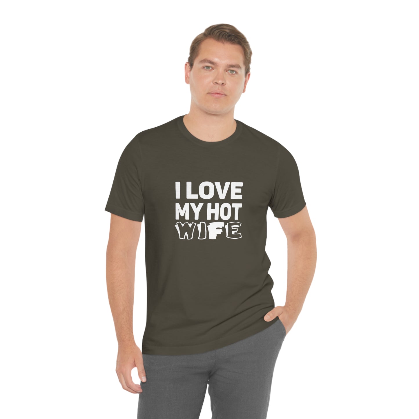 I Love My Hot Wife - Unisex T-Shirt
