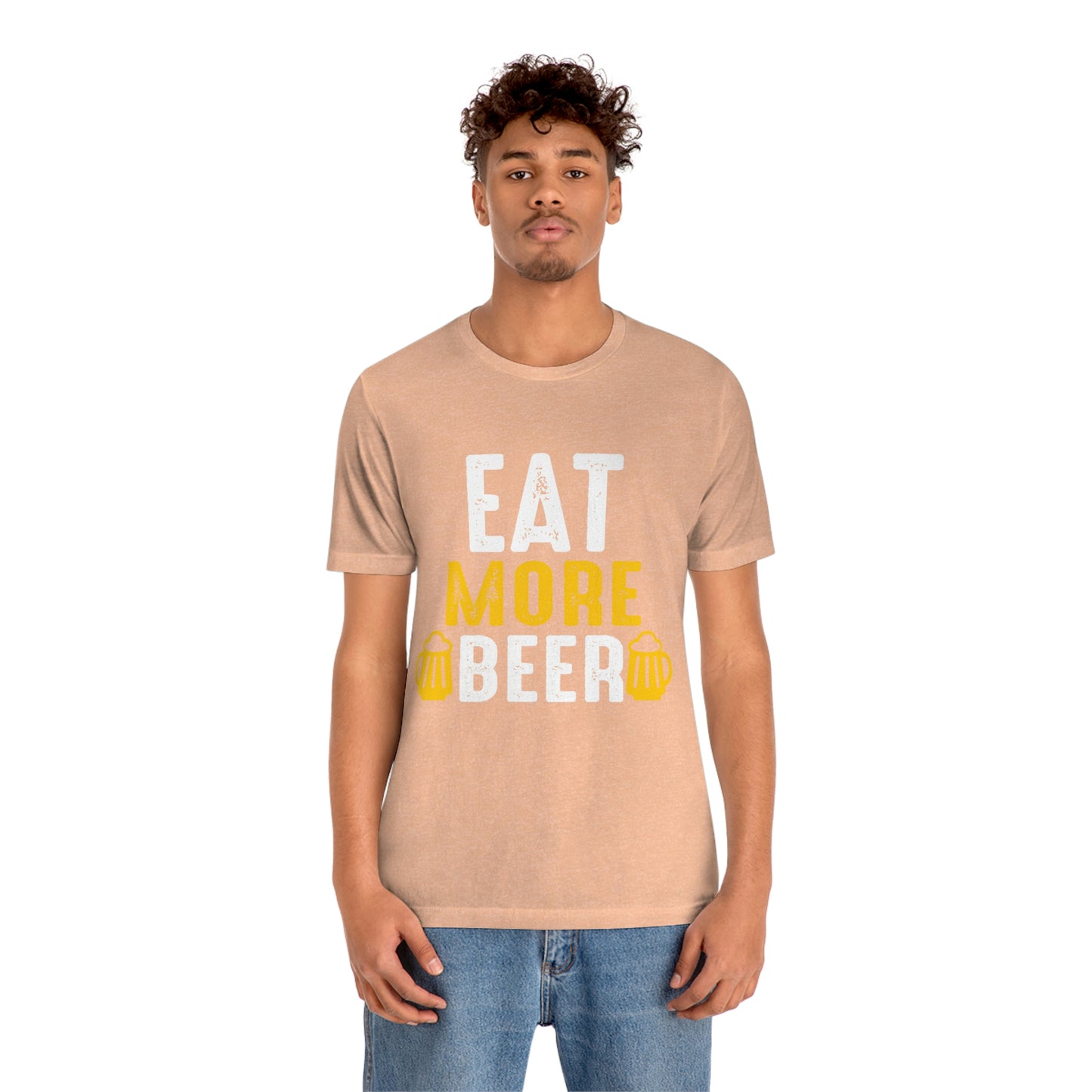 Eat More Beer - Unisex T-Shirt