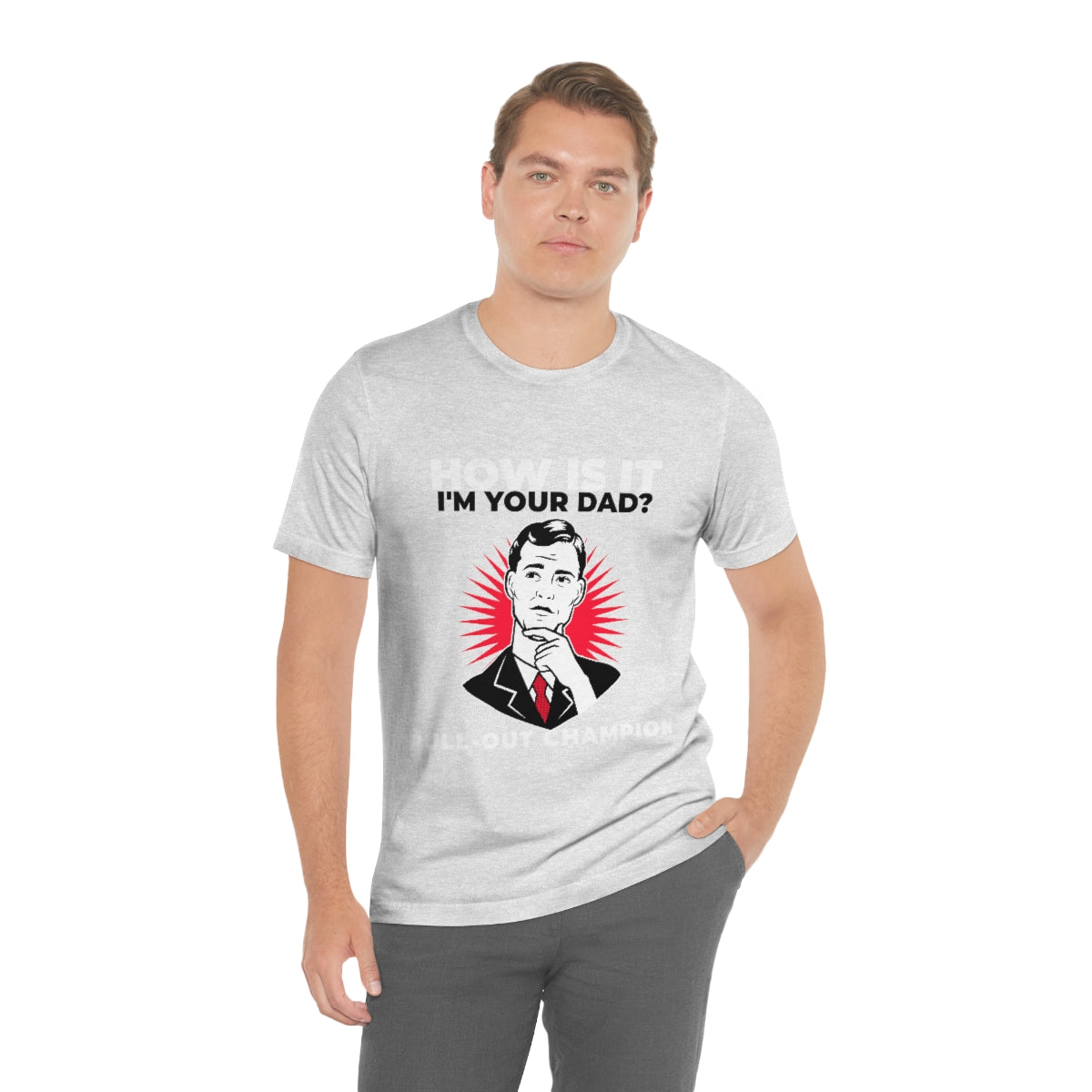 How Is It I'm Your Dad? Pull-Out Champion - Unisex T-Shirt