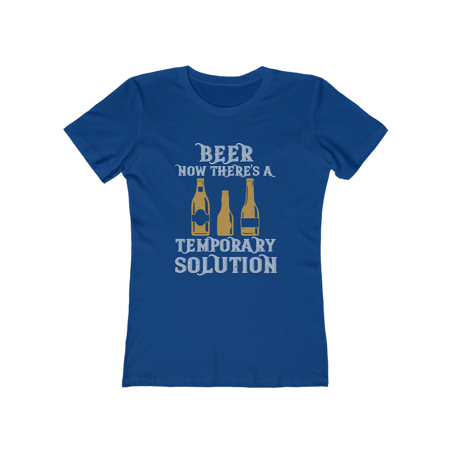 Beer. Now There's A Temporary Solution - Women's T-shirt