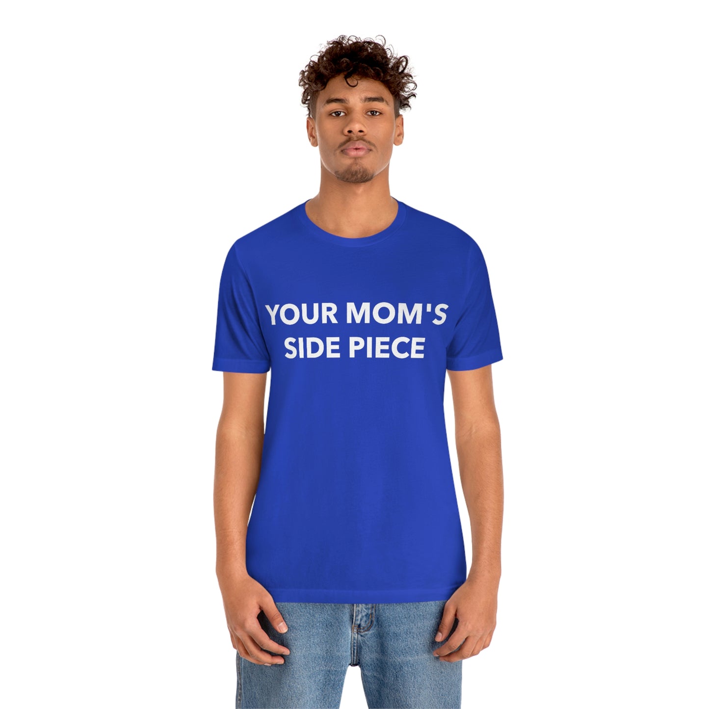 Your Mom's Side Piece - Unisex T-Shirt
