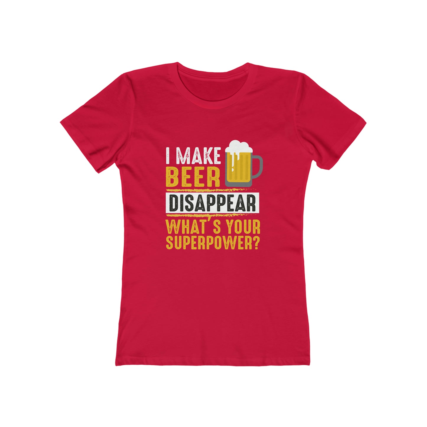 I Make Beer Disappear Whats Your Super Power - Women's T-shirt