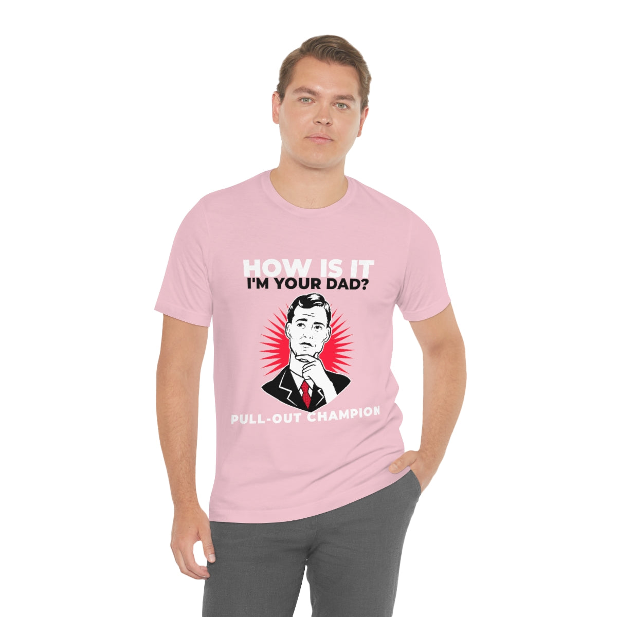 How Is It I'm Your Dad? Pull-Out Champion - Unisex T-Shirt