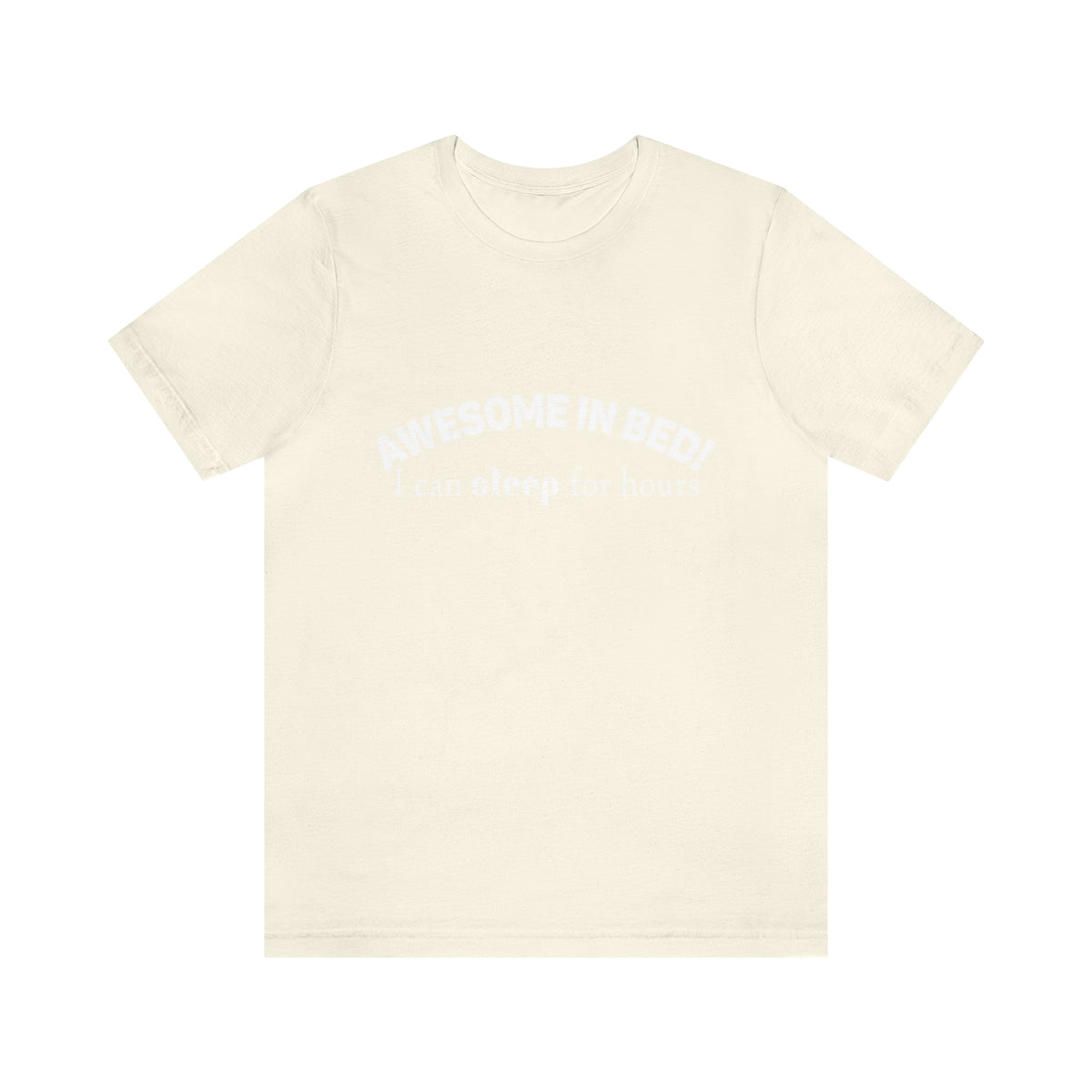 Awesome In Bed I Can Sleep For Hours - Unisex T-Shirt