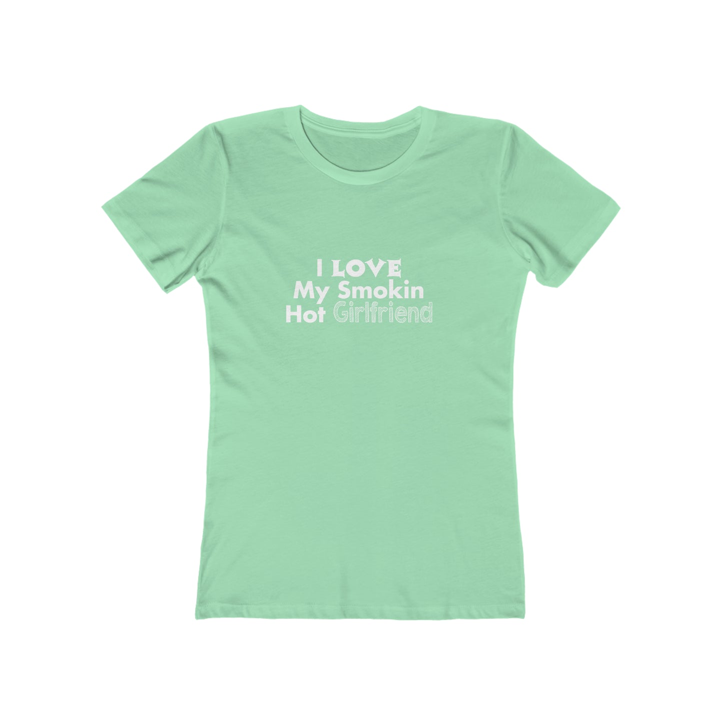 I Love My Smoking Hot Girlfriend - Women's T-shirt