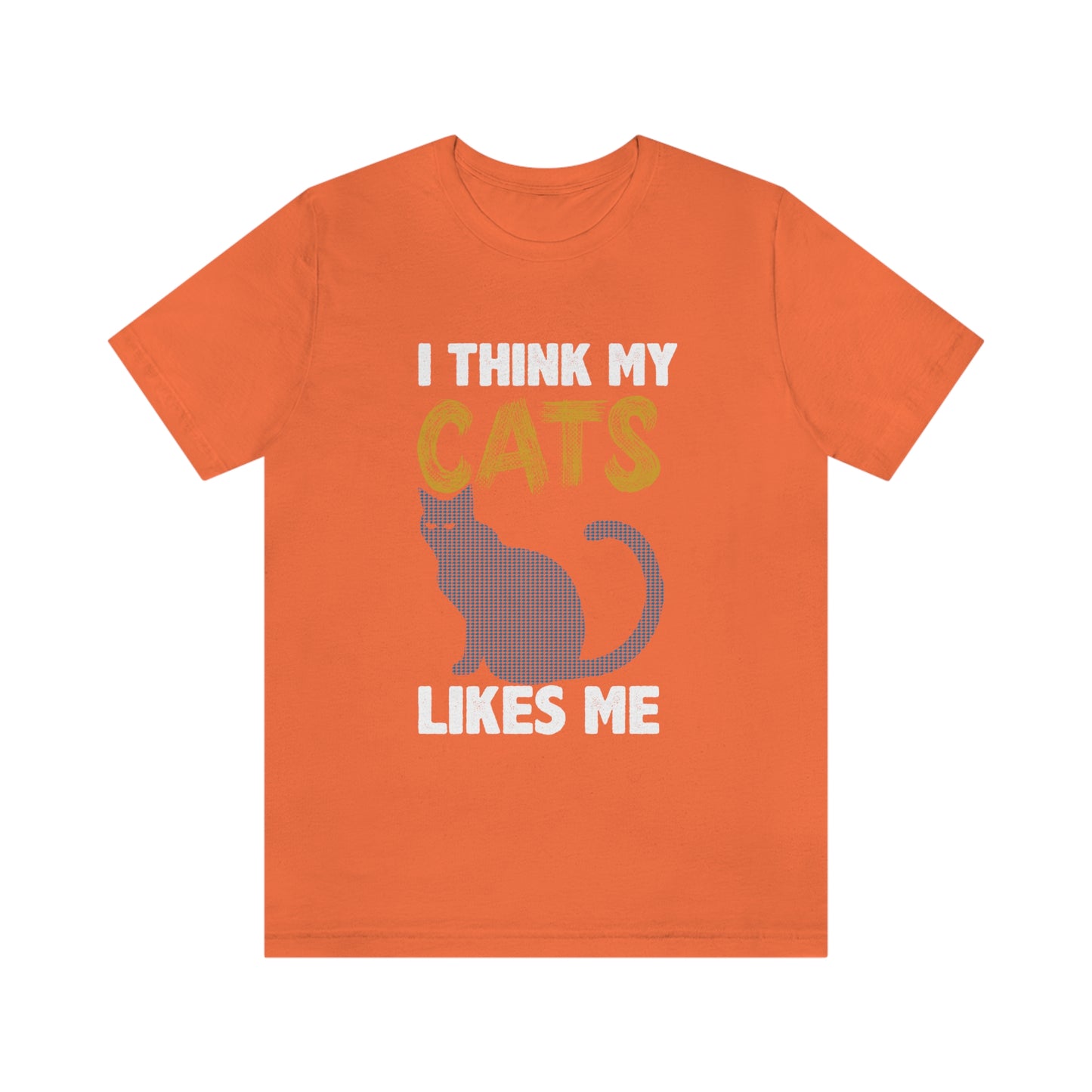 I Think My Cat Likes Me - Unisex T-Shirt