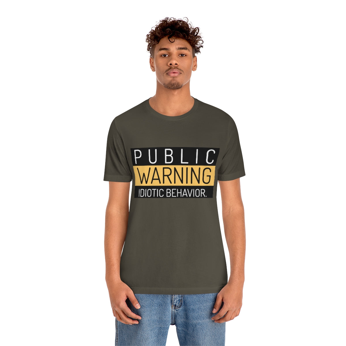 Public Warning Idiotic Behavior - Unisex T-Shirt