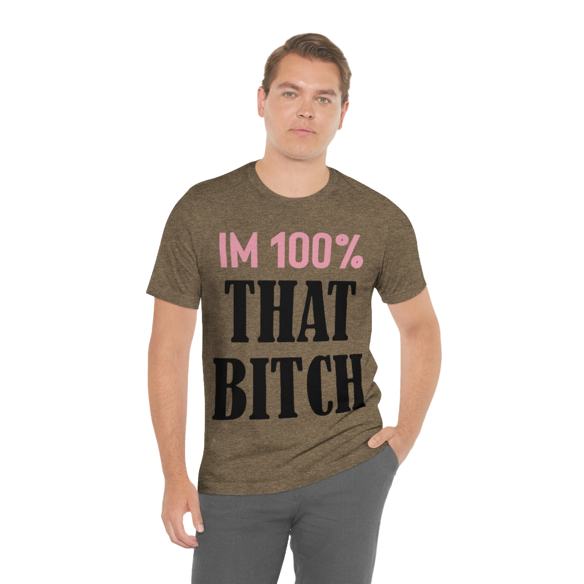 I'm 100% That Bitch - Unisex T-Shirt
