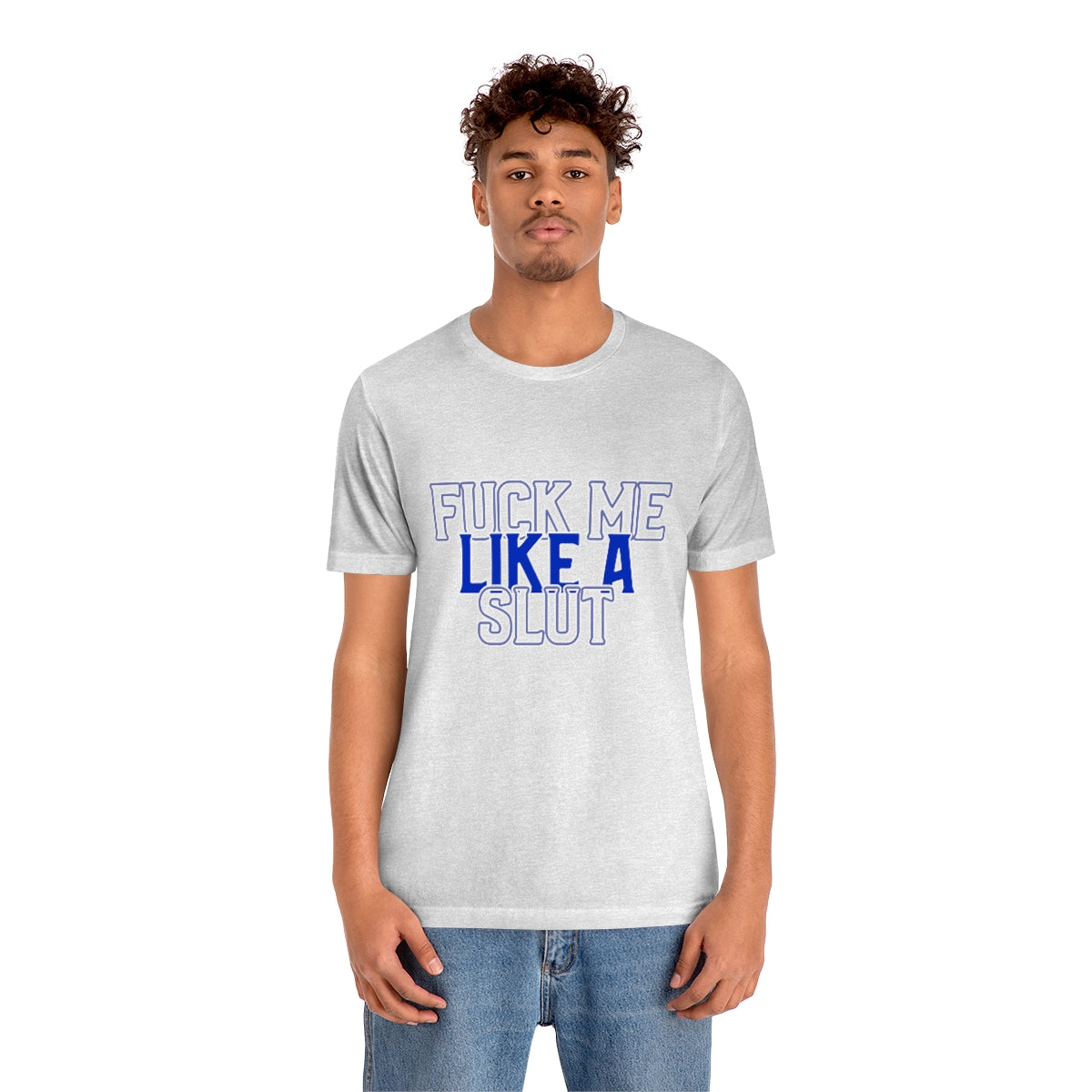 Fuck Me Like A Slut 2 - Unisex T-Shirt