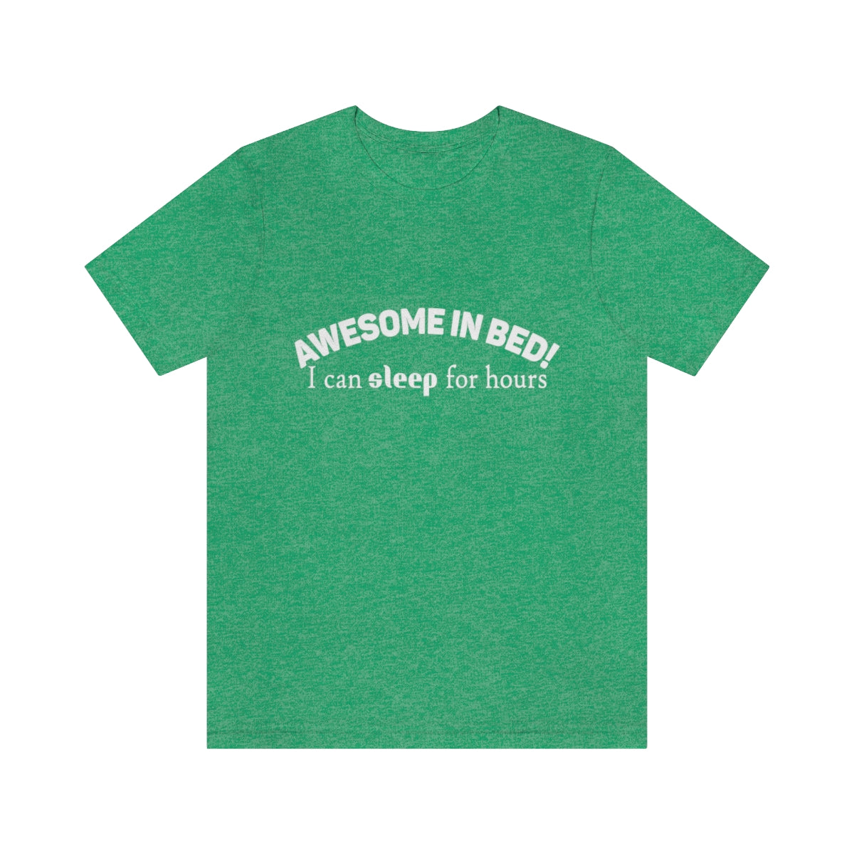 Awesome In Bed I Can Sleep For Hours - Unisex T-Shirt
