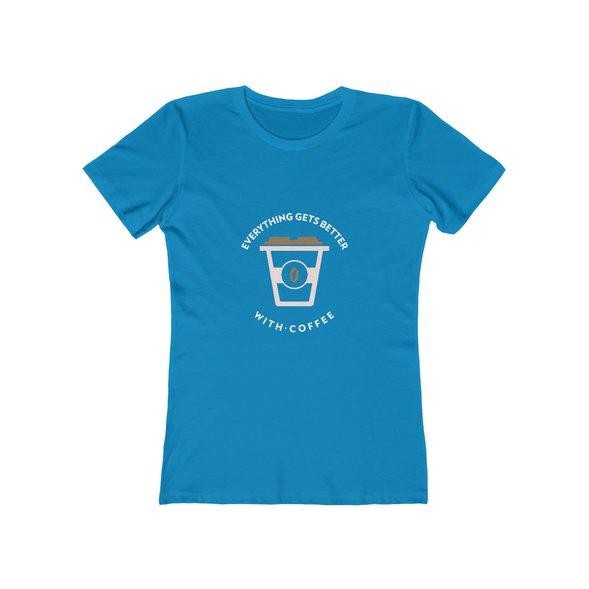 Everything Gets Better With Coffee - Women's T-shirt