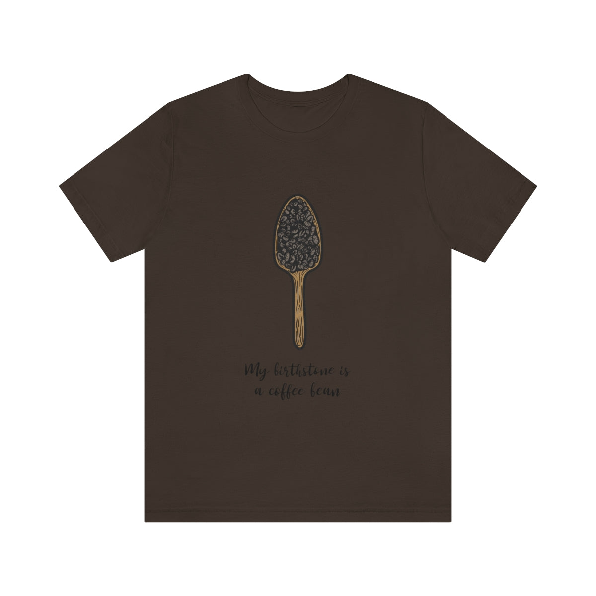 My Birthstone Is A Coffee Bean - Unisex T-Shirt