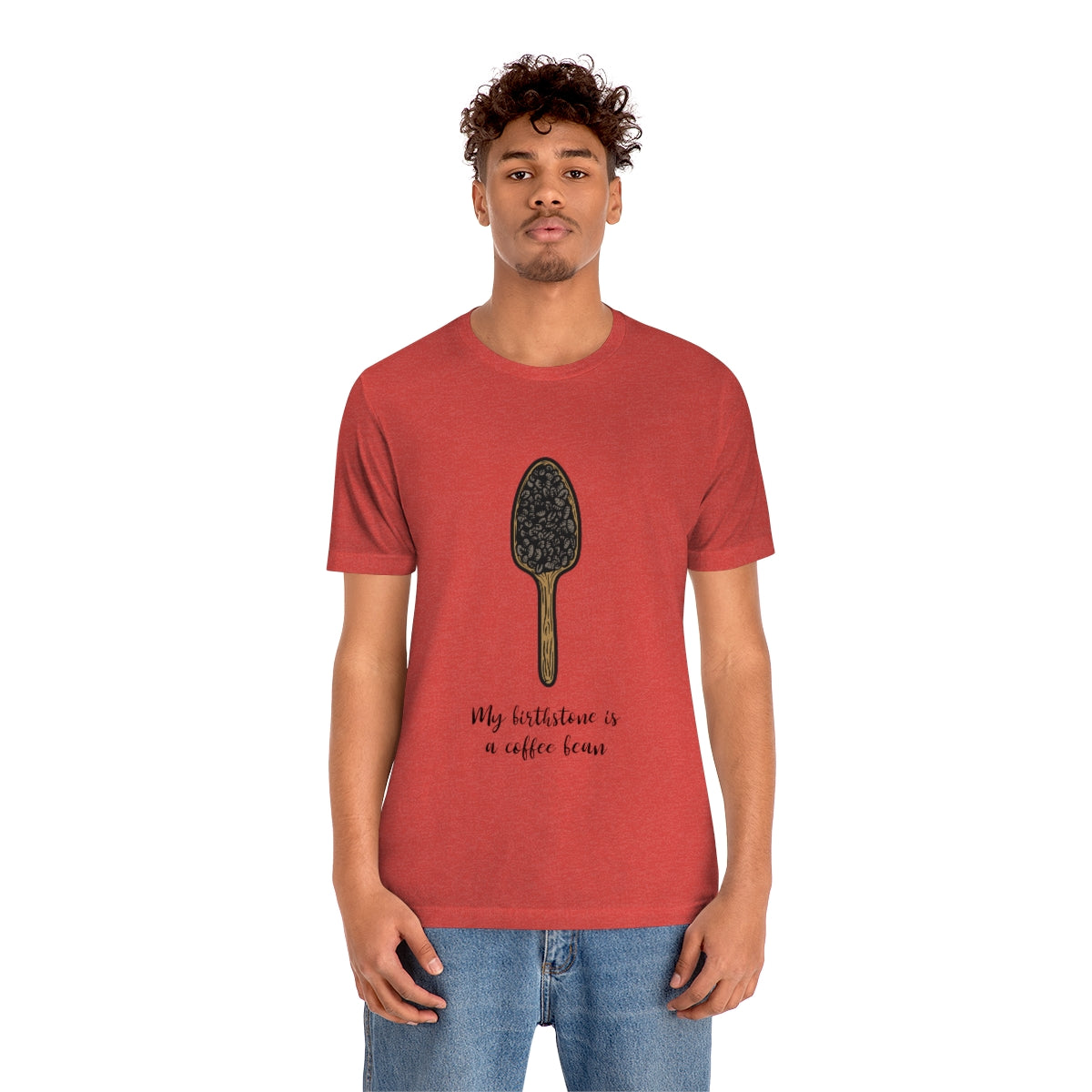 My Birthstone Is A Coffee Bean - Unisex T-Shirt