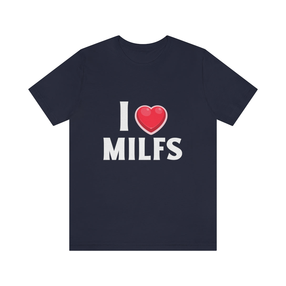 I Heart MILFs - Unisex T-Shirt
