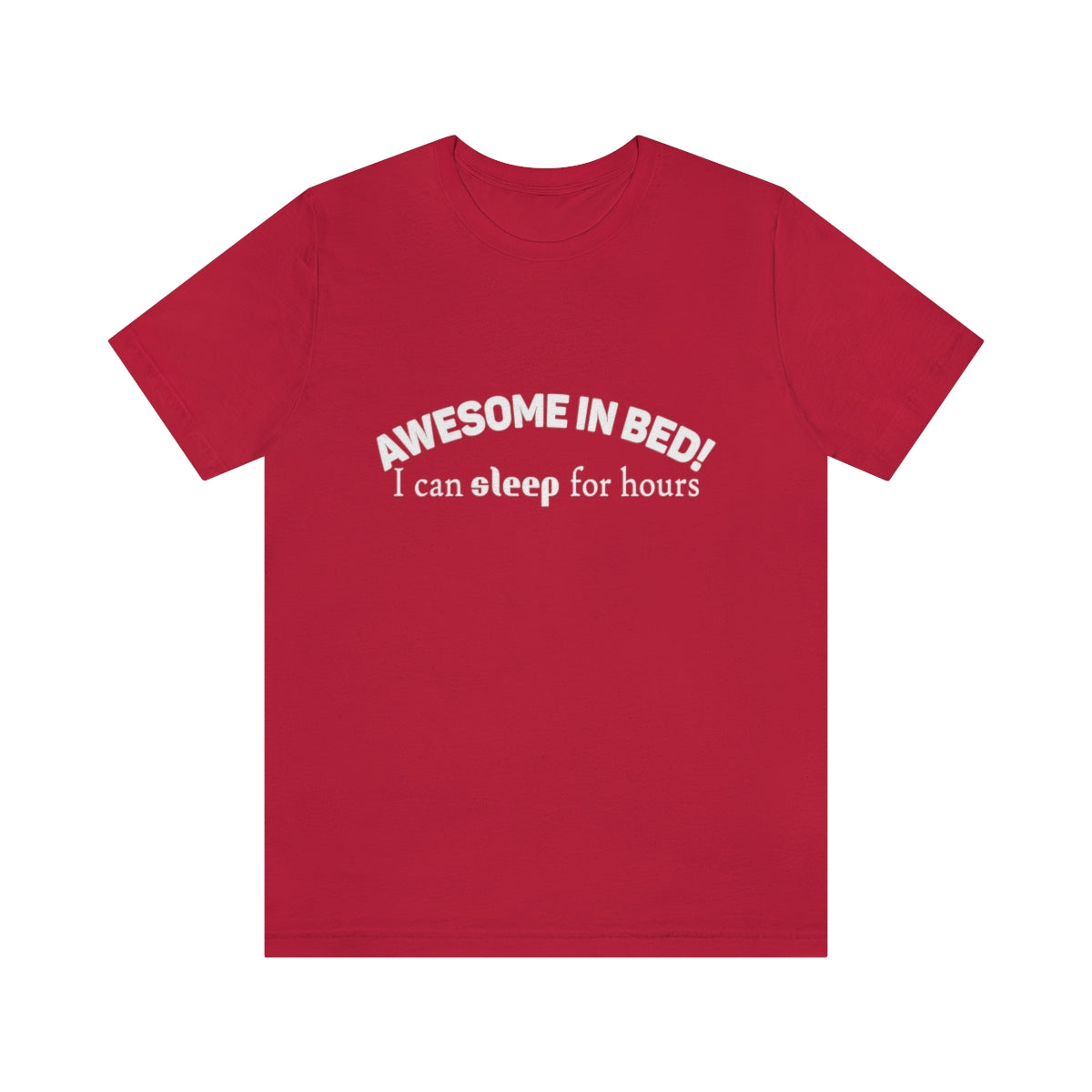 Awesome In Bed I Can Sleep For Hours - Unisex T-Shirt