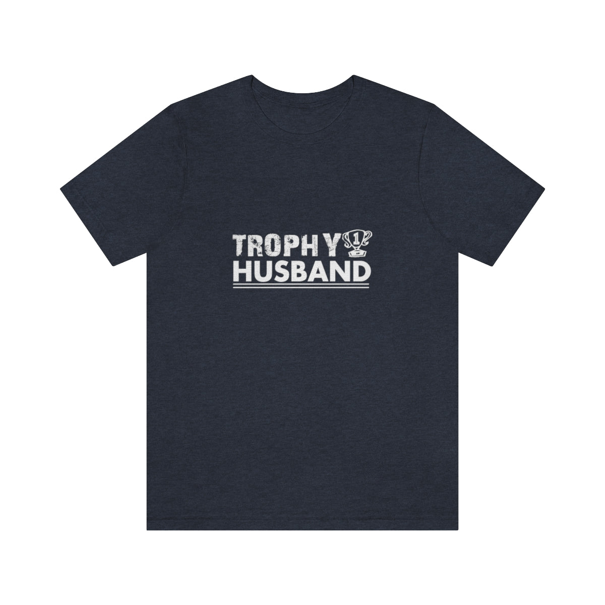 Trophy Husband - Unisex T-Shirt