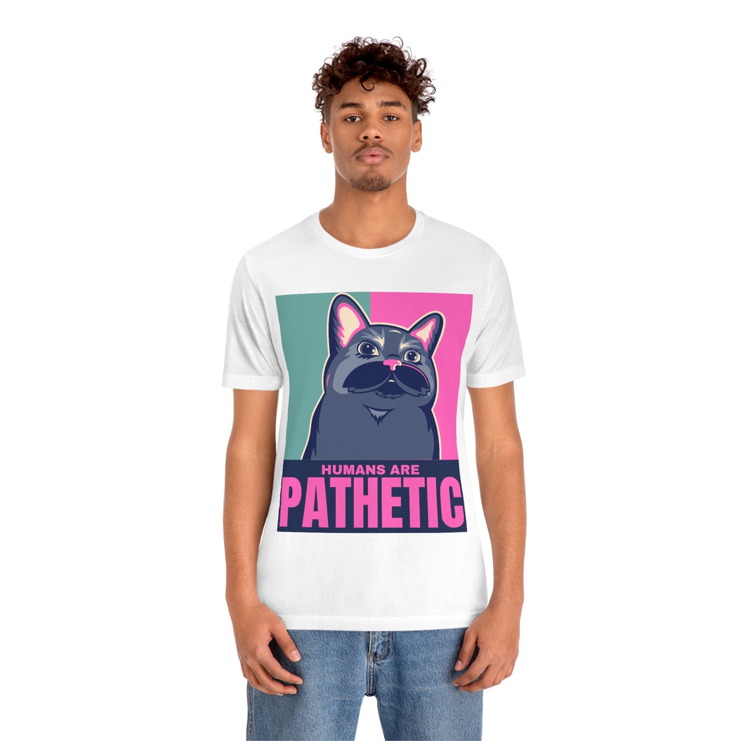 Humans are pathetic - Unisex T-Shirt