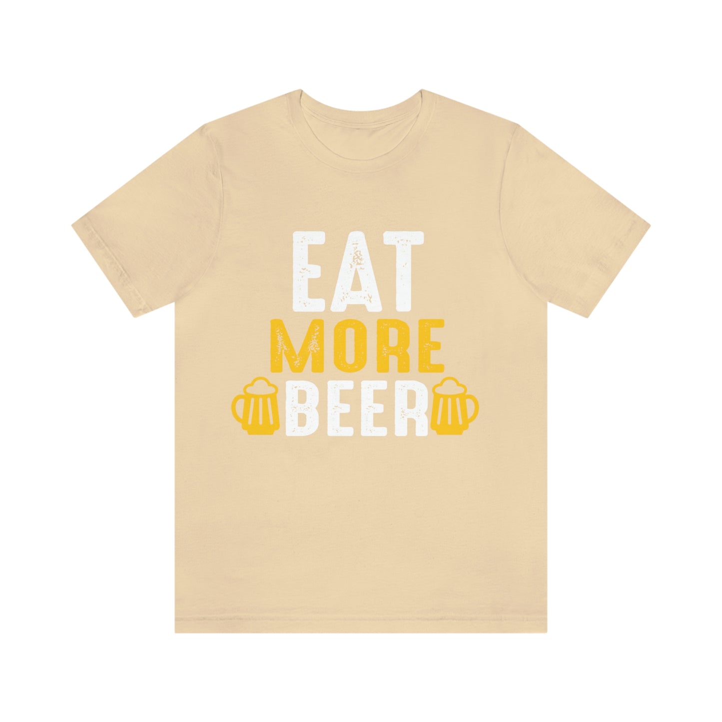 Eat More Beer - Unisex T-Shirt