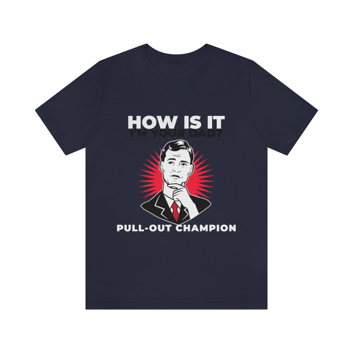 How Is It I'm Your Dad? Pull-Out Champion - Unisex T-Shirt