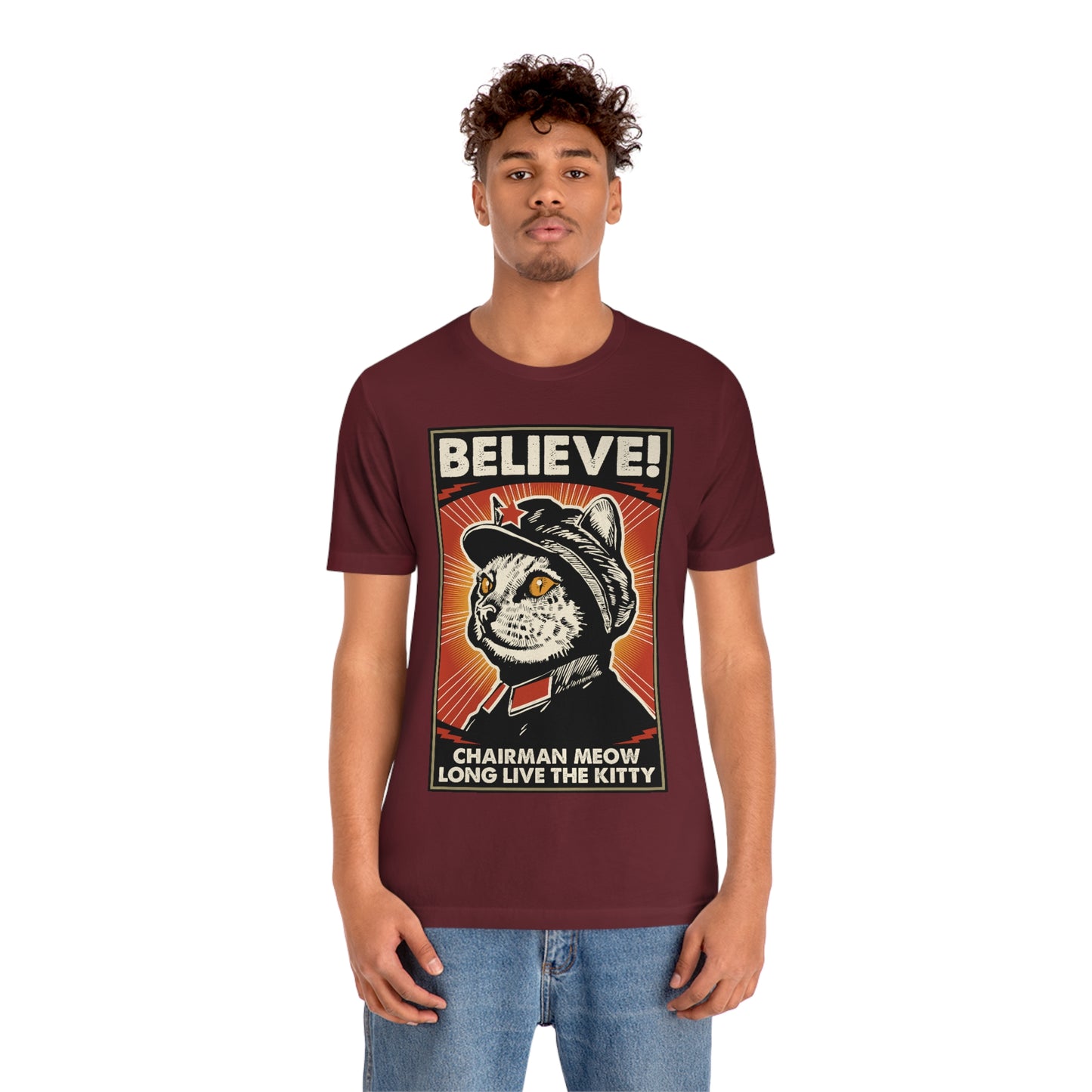 Believe! Chairman Meow. Long Live the Kitty - Unisex T-Shirt