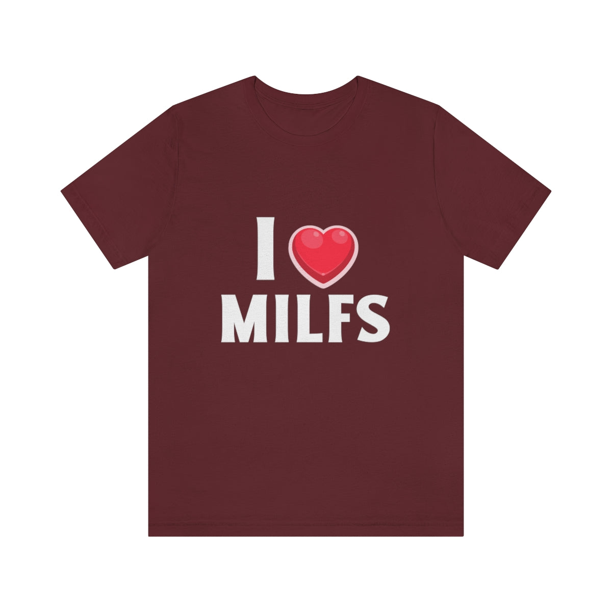 I Heart MILFs - Unisex T-Shirt