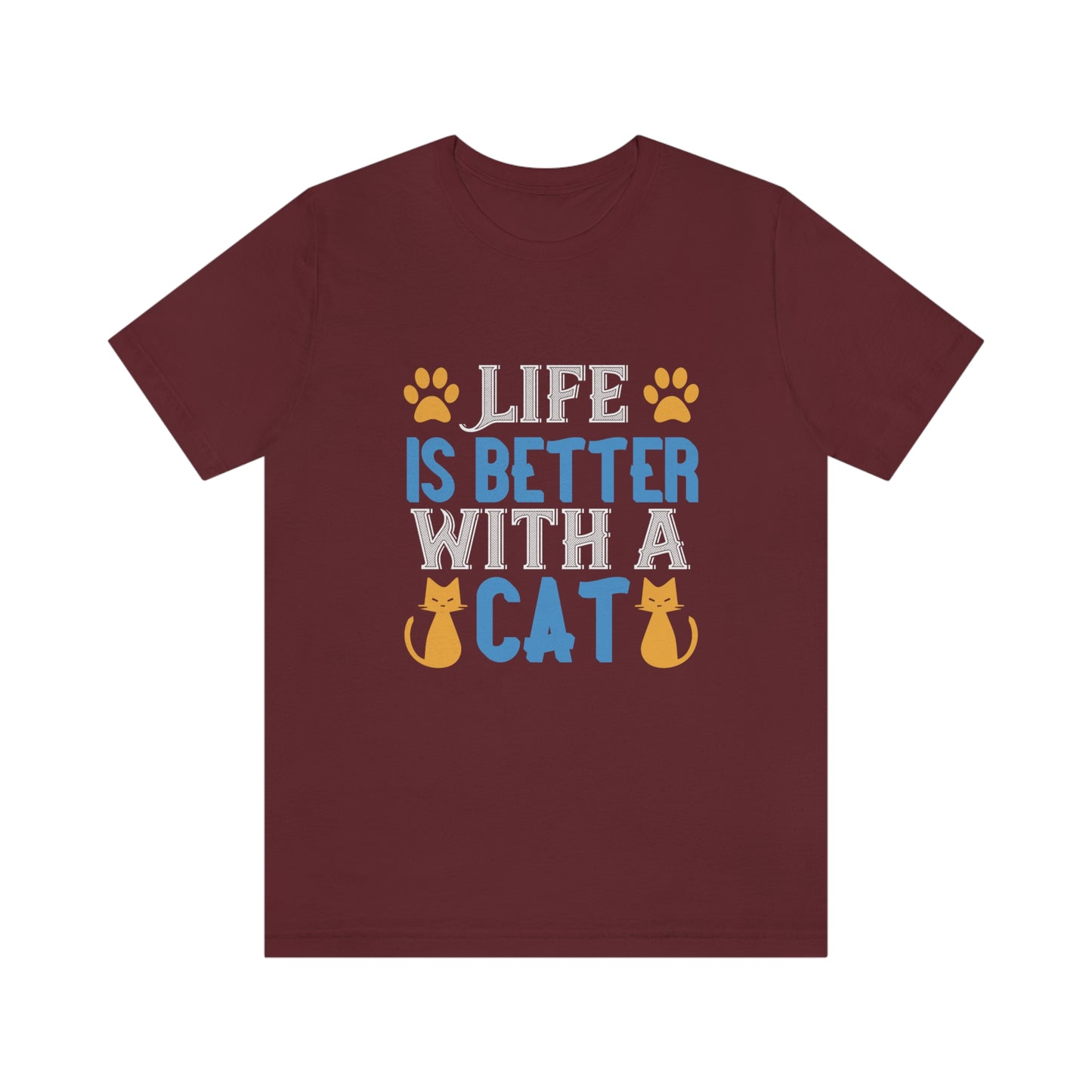 Life Is Better With Cat - Unisex T-Shirt