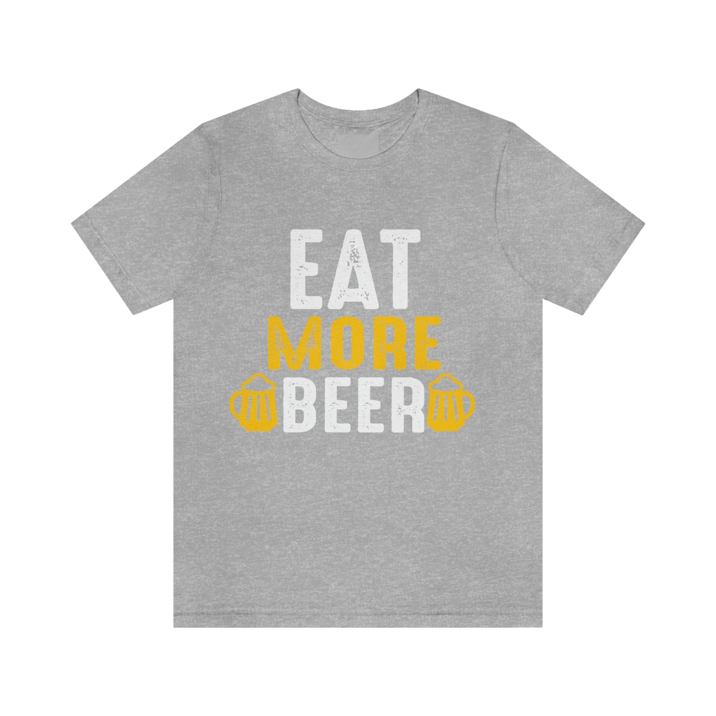 Eat More Beer - Unisex T-Shirt