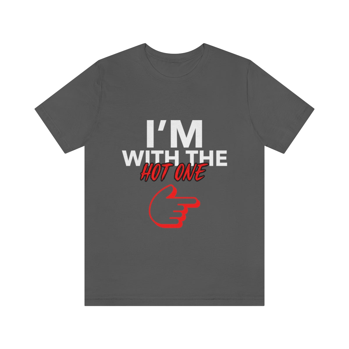 I'm With The Hot One - Unisex T-Shirt