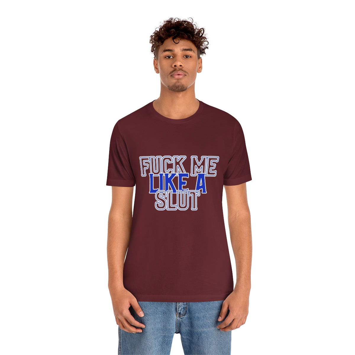 Fuck Me Like A Slut 2 - Unisex T-Shirt