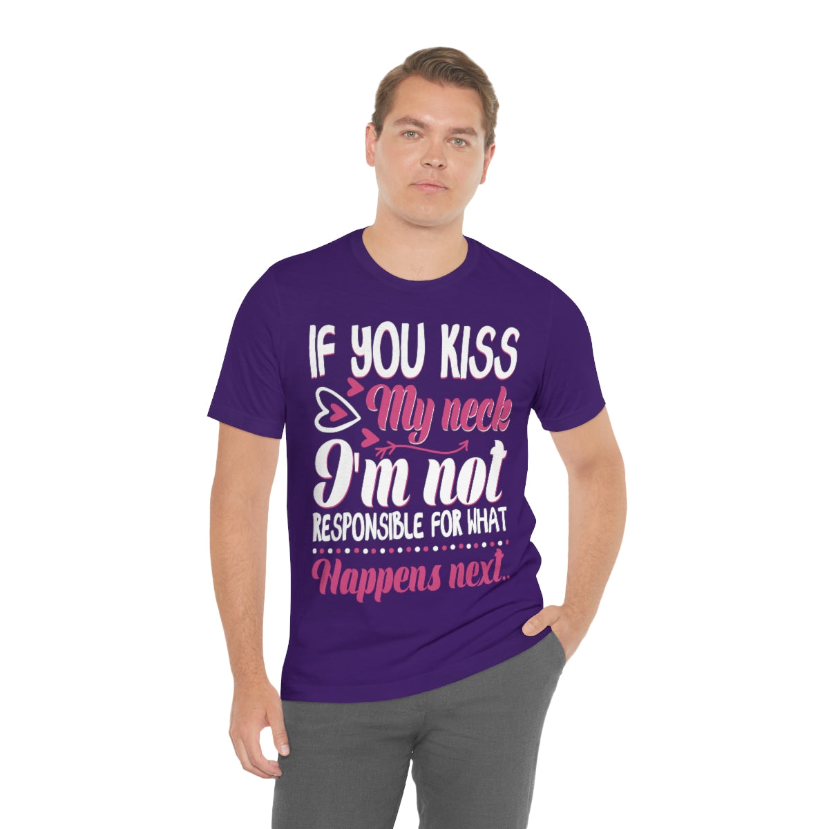 If You Kiss My Neck I'm Not Responsible For What Happens Next - Unisex T-Shirt