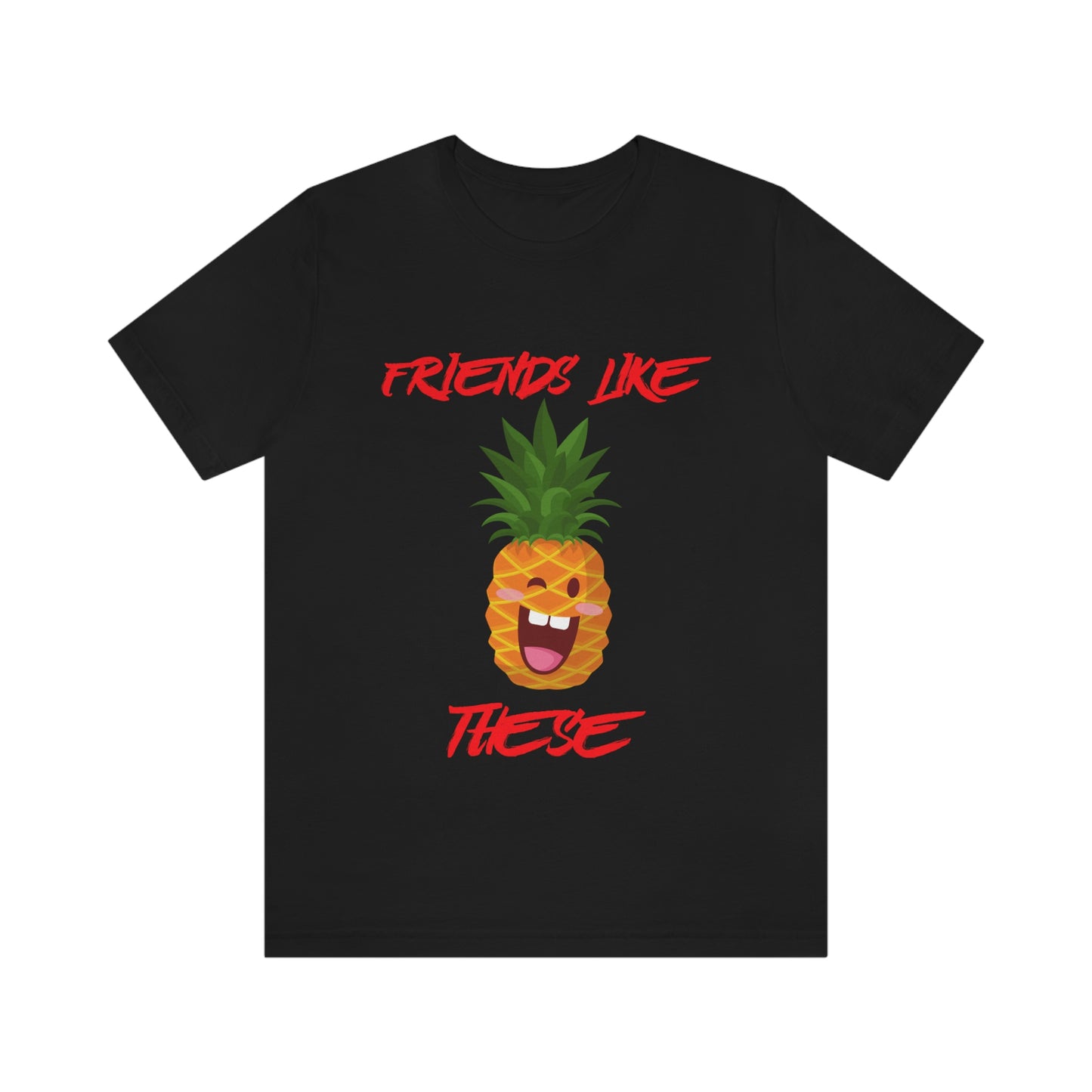 Friends Like These - Unisex T-Shirt