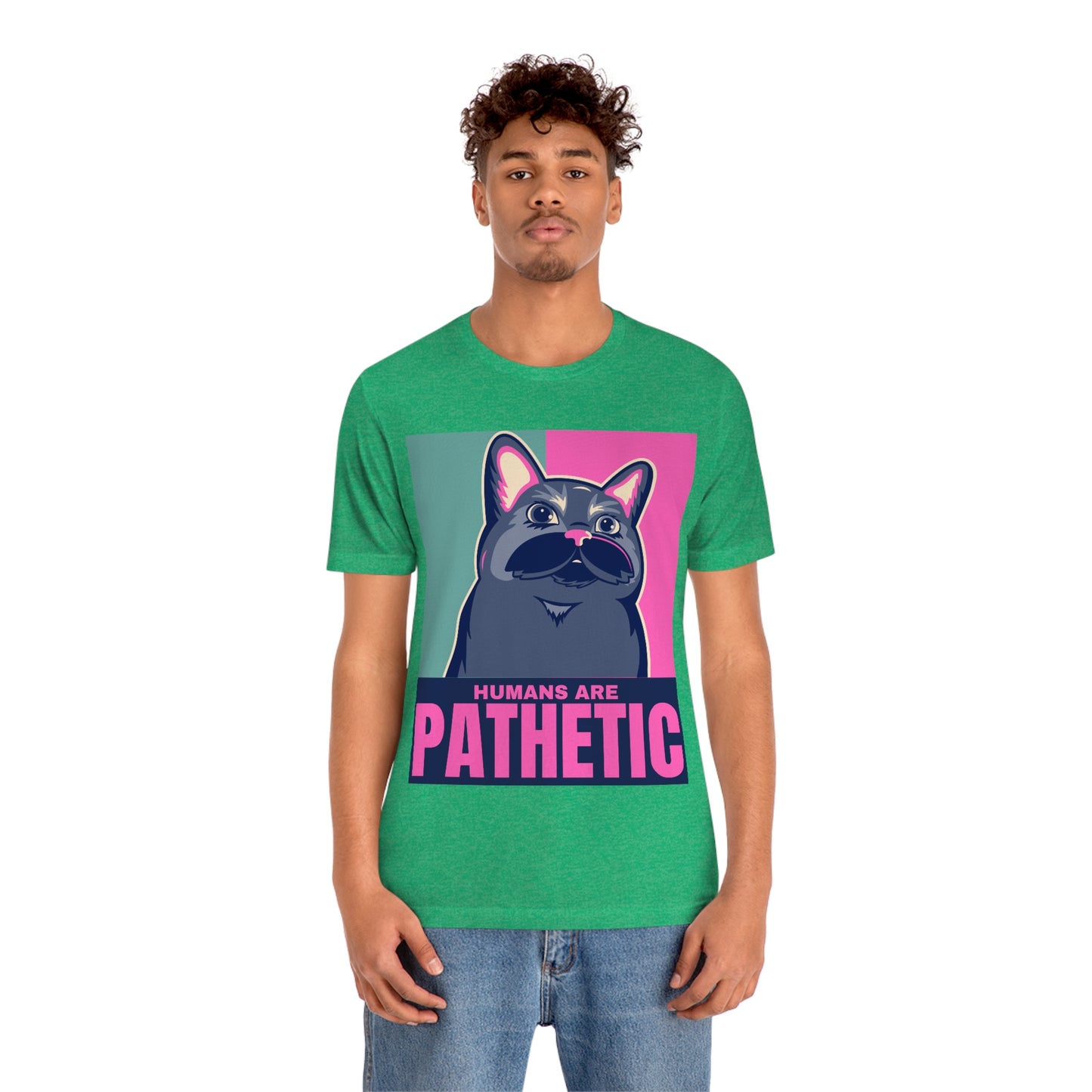 Humans are pathetic - Unisex T-Shirt