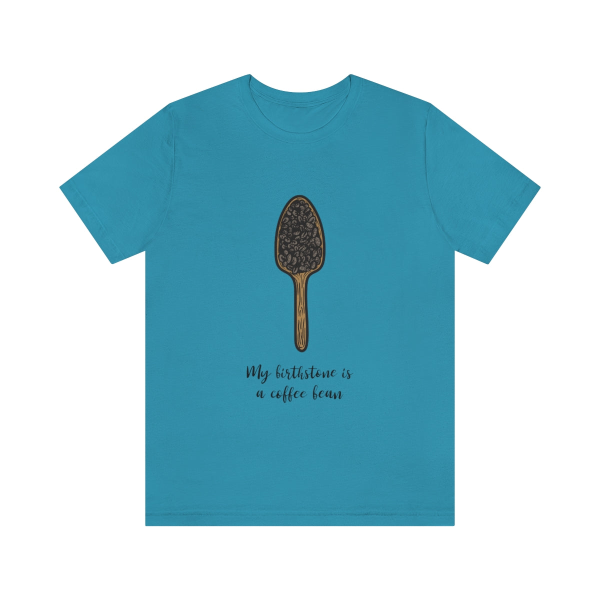 My Birthstone Is A Coffee Bean - Unisex T-Shirt
