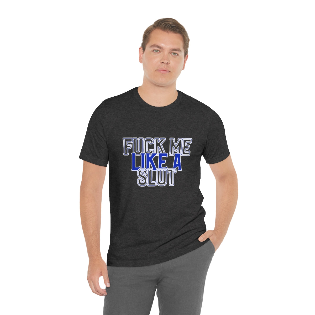 Fuck Me Like A Slut 2 - Unisex T-Shirt