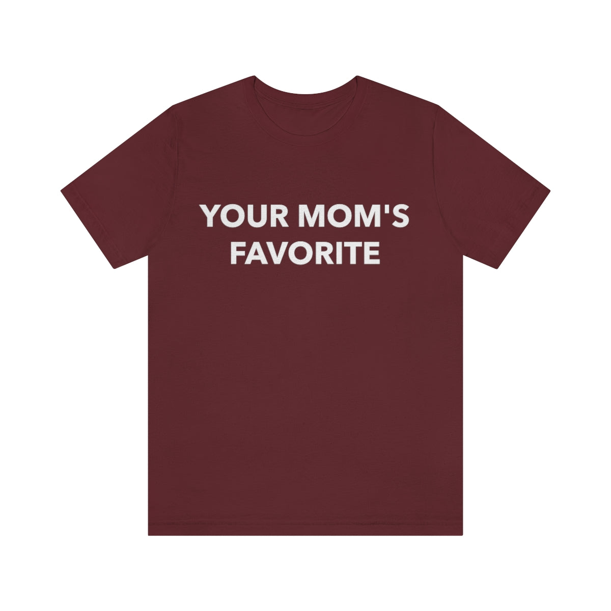 Your Mom's Favorite - Unisex T-Shirt