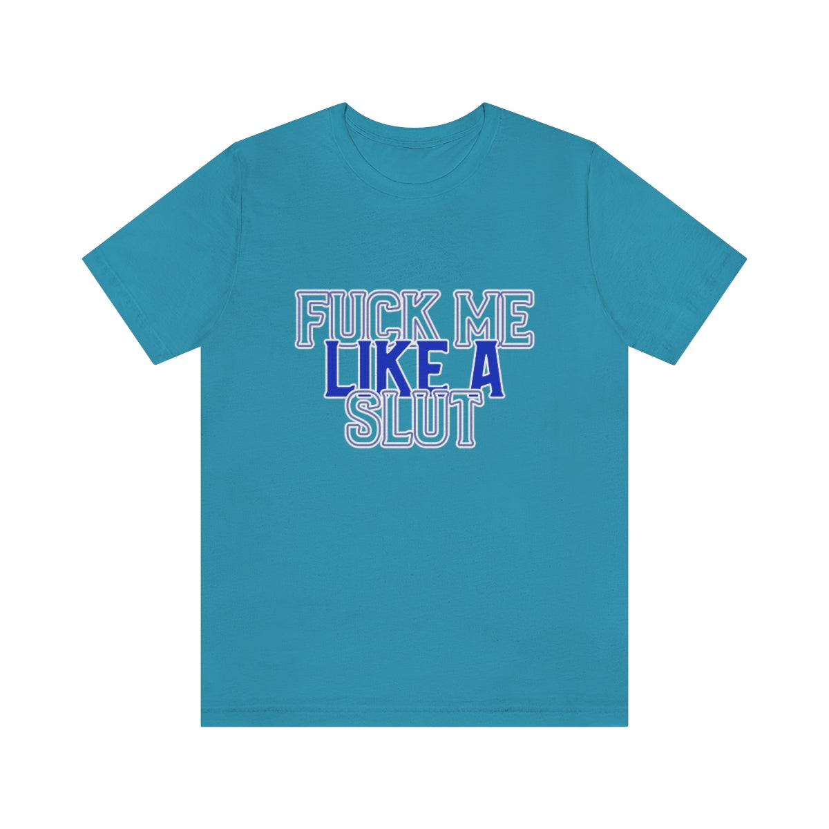 Fuck Me Like A Slut 2 - Unisex T-Shirt