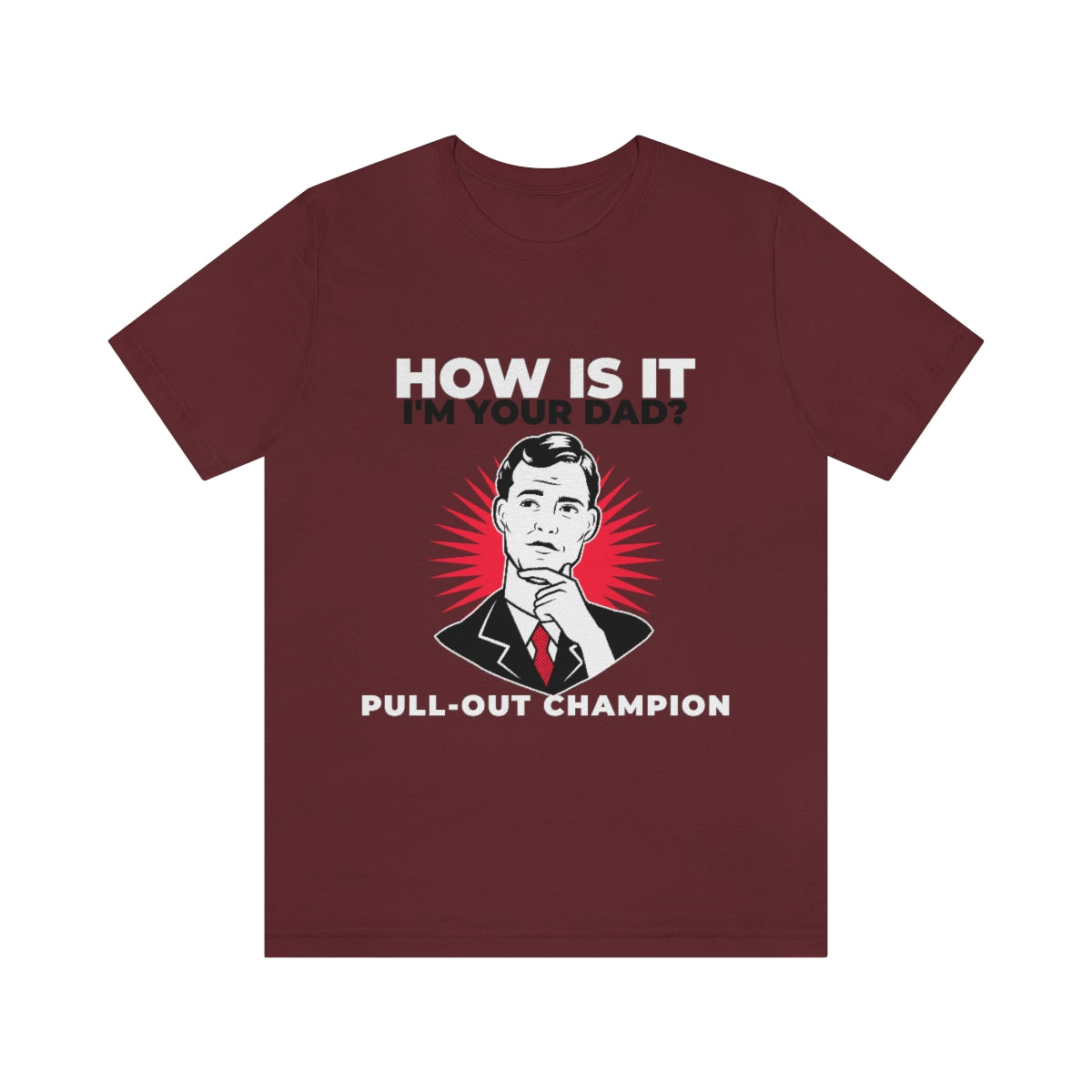 How Is It I'm Your Dad? Pull-Out Champion - Unisex T-Shirt