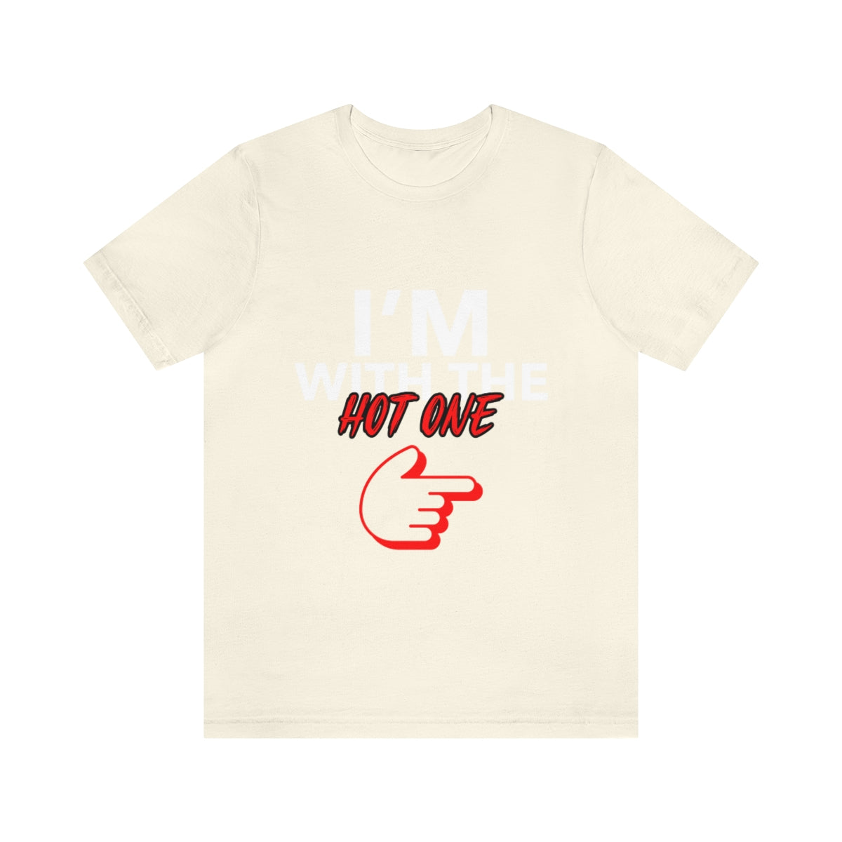 I'm With The Hot One - Unisex T-Shirt