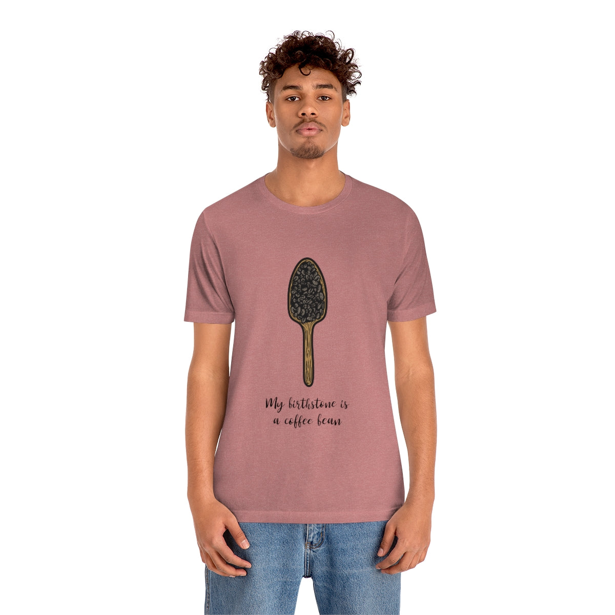 My Birthstone Is A Coffee Bean - Unisex T-Shirt