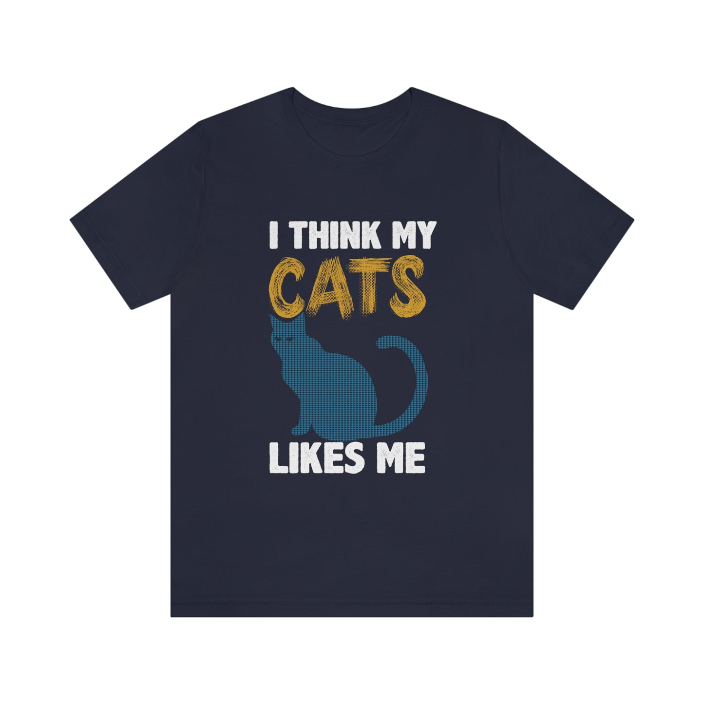 I Think My Cat Likes Me - Unisex T-Shirt