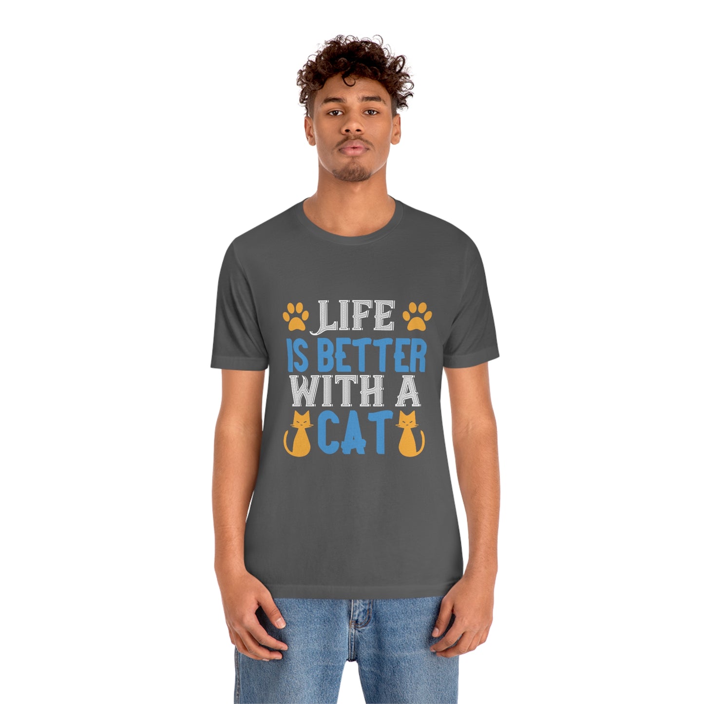 Life Is Better With Cat - Unisex T-Shirt