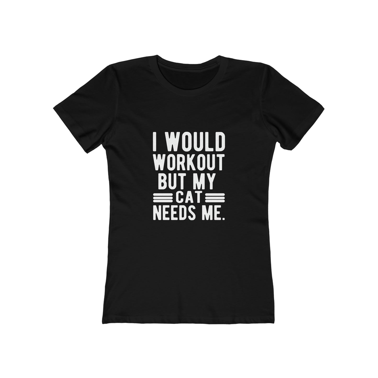 I Would Workout But My Cat Needs Me - Women's T-shirt