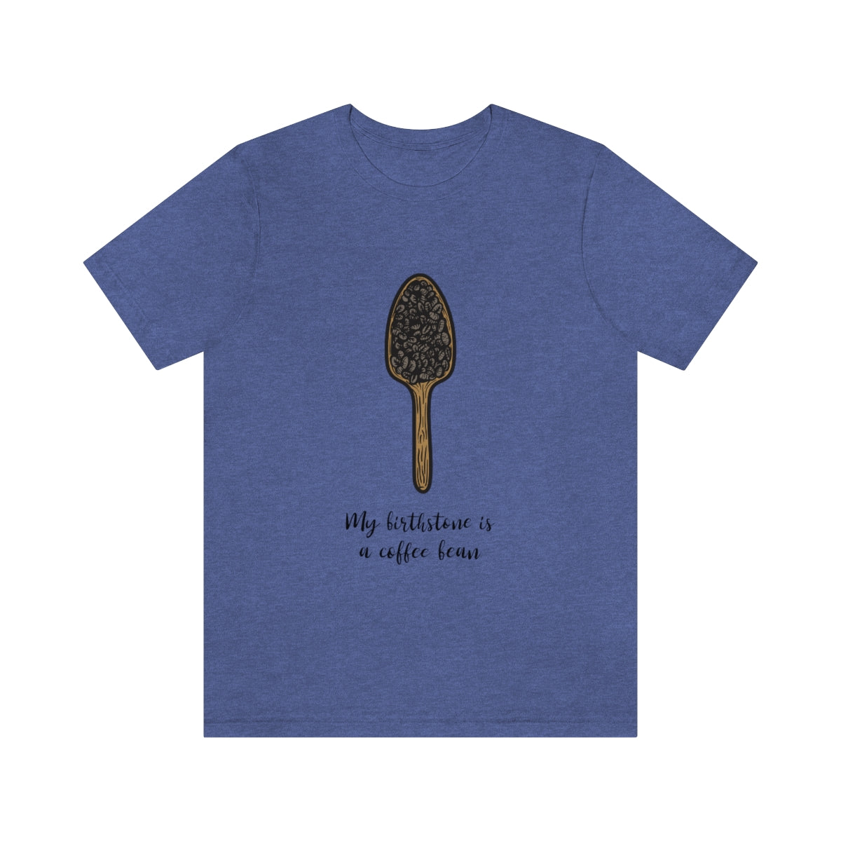 My Birthstone Is A Coffee Bean - Unisex T-Shirt