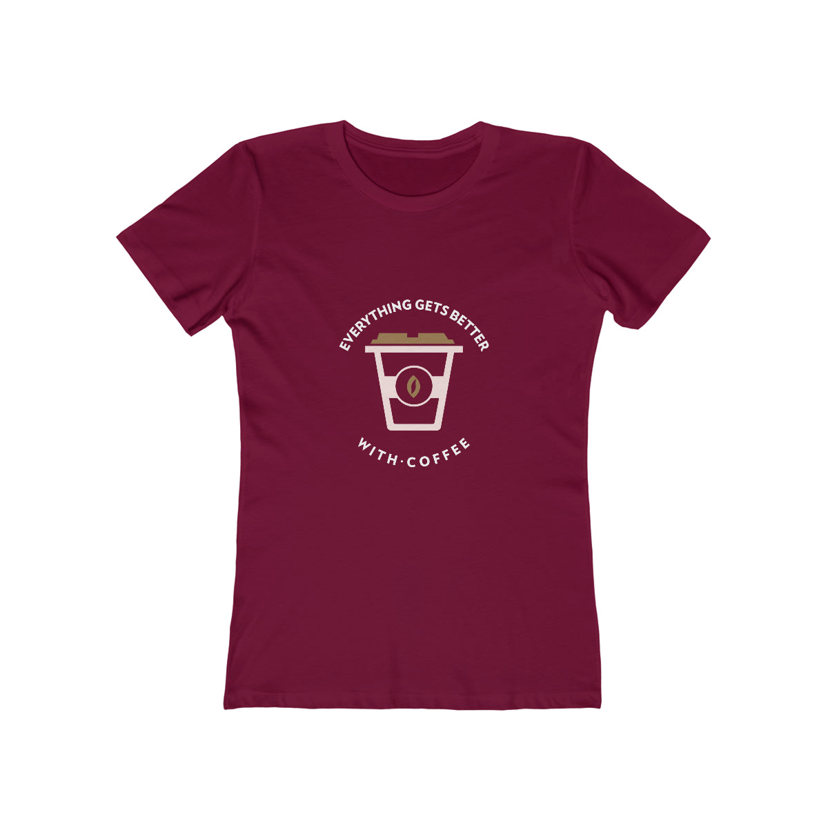 Everything Gets Better With Coffee - Women's T-shirt