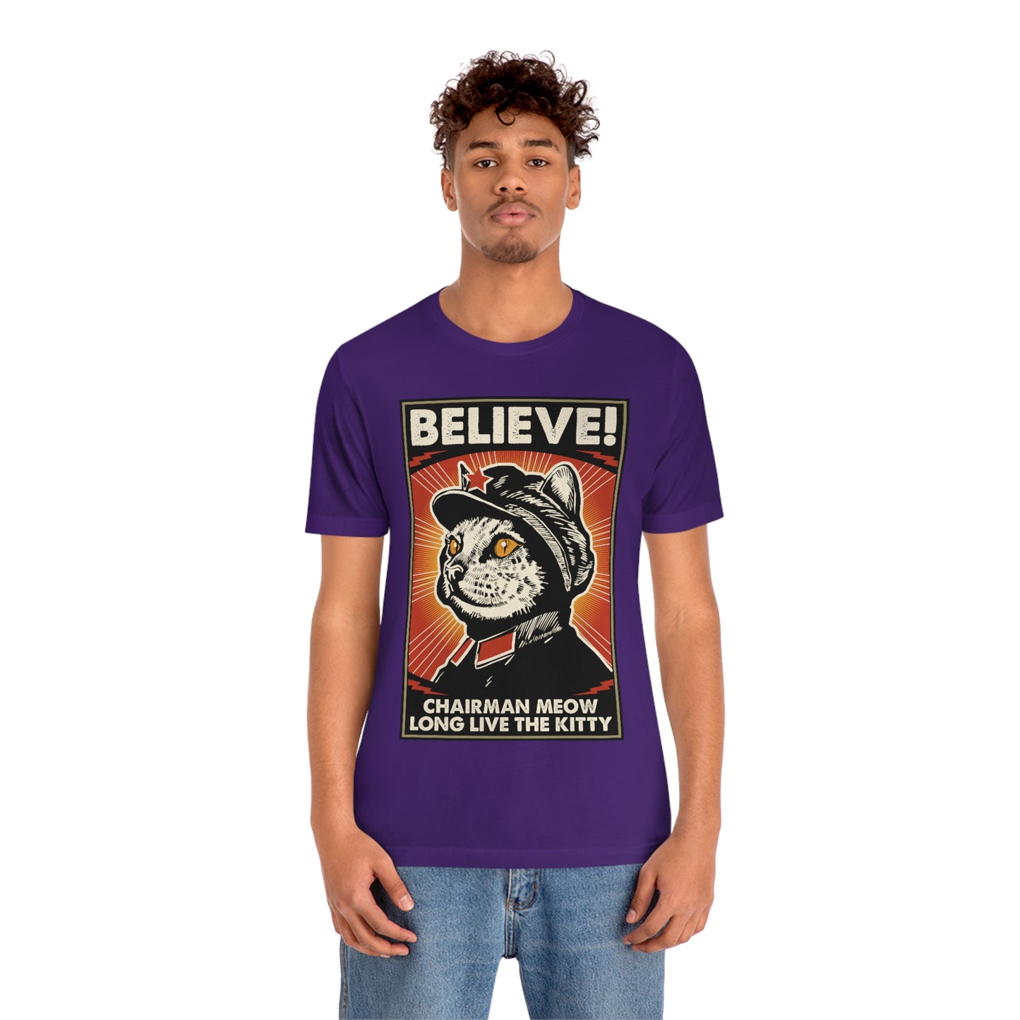 Believe! Chairman Meow. Long Live the Kitty - Unisex T-Shirt