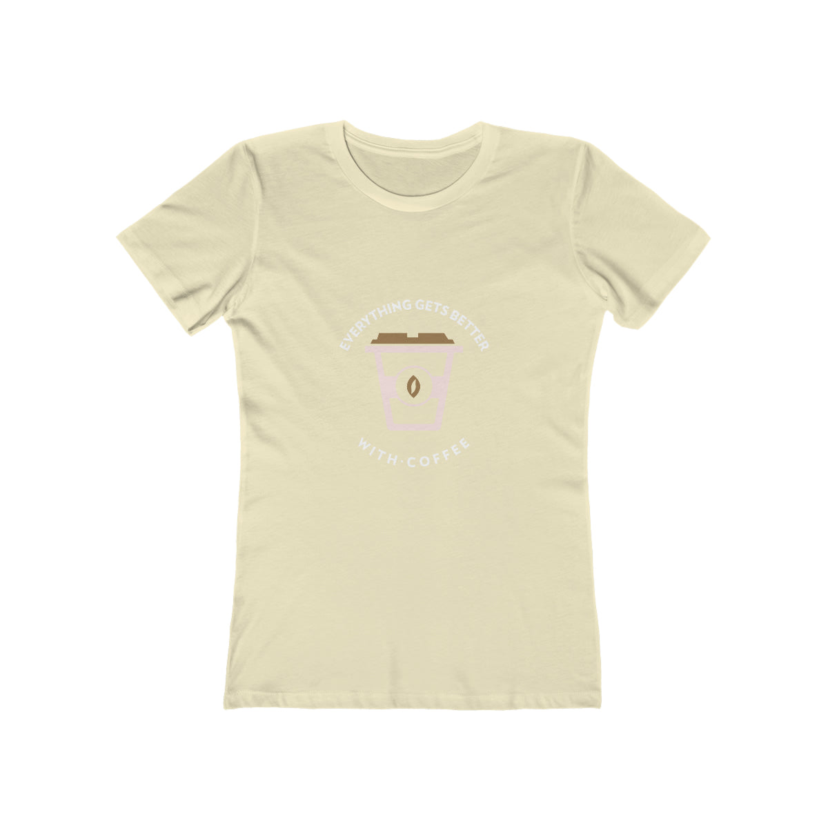 Everything Gets Better With Coffee - Women's T-shirt
