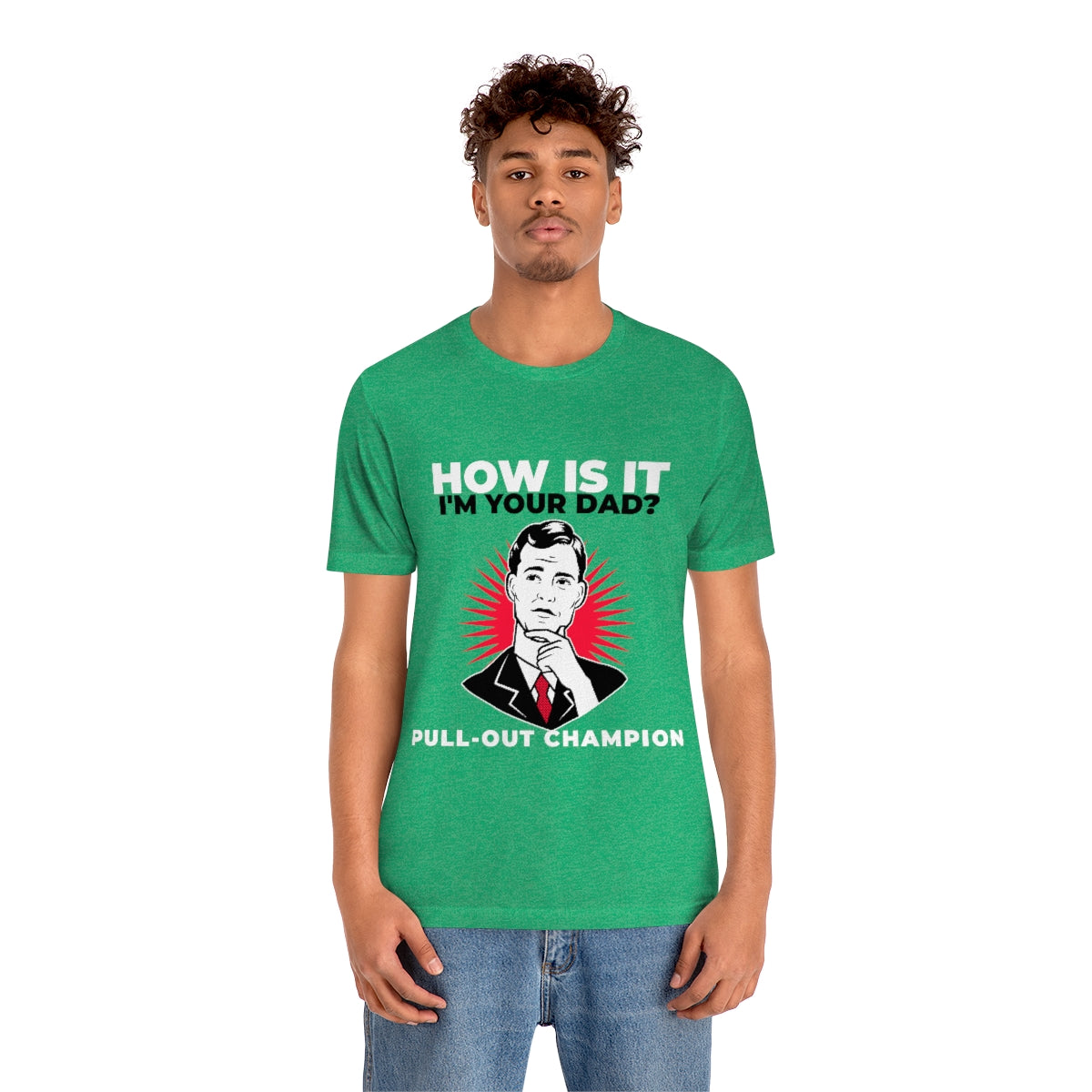 How Is It I'm Your Dad? Pull-Out Champion - Unisex T-Shirt