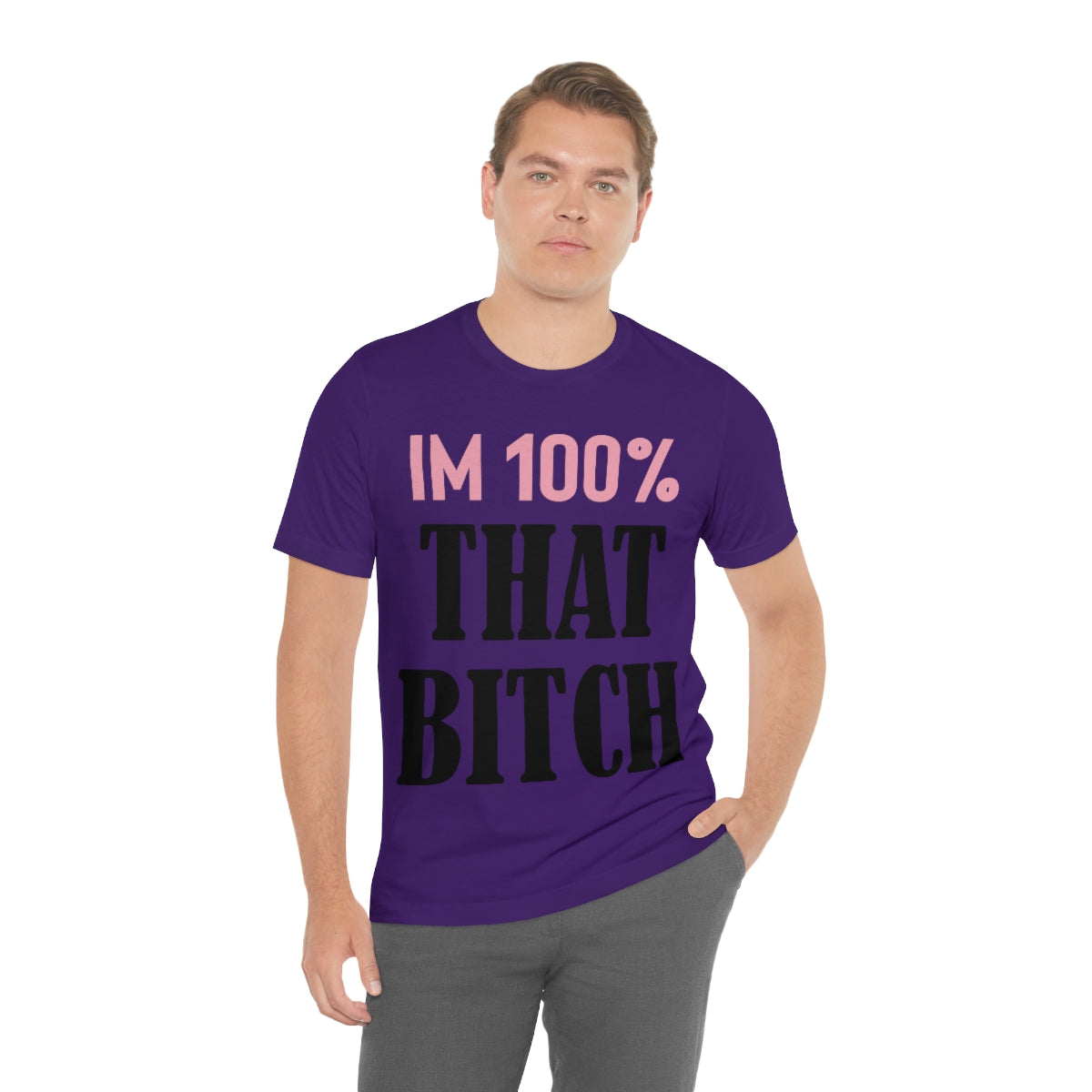 I'm 100% That Bitch - Unisex T-Shirt