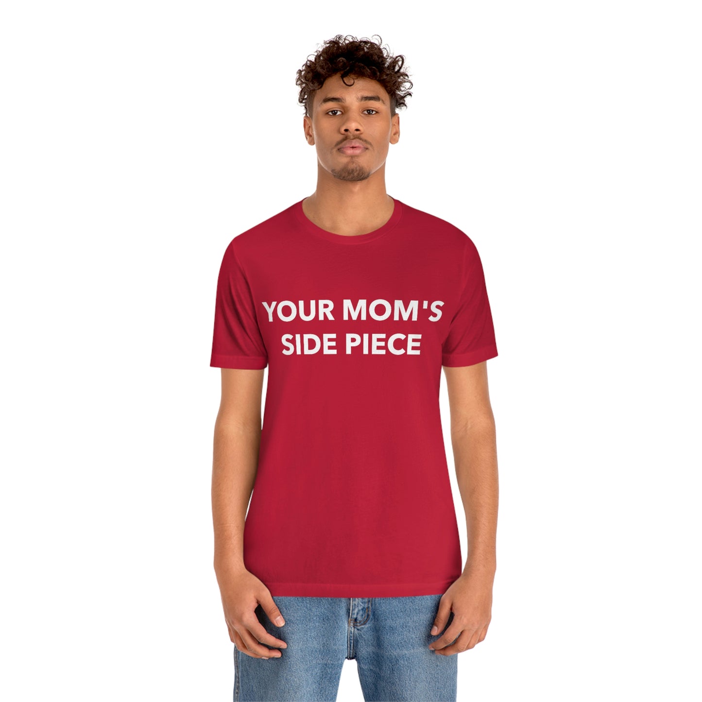 Your Mom's Side Piece - Unisex T-Shirt