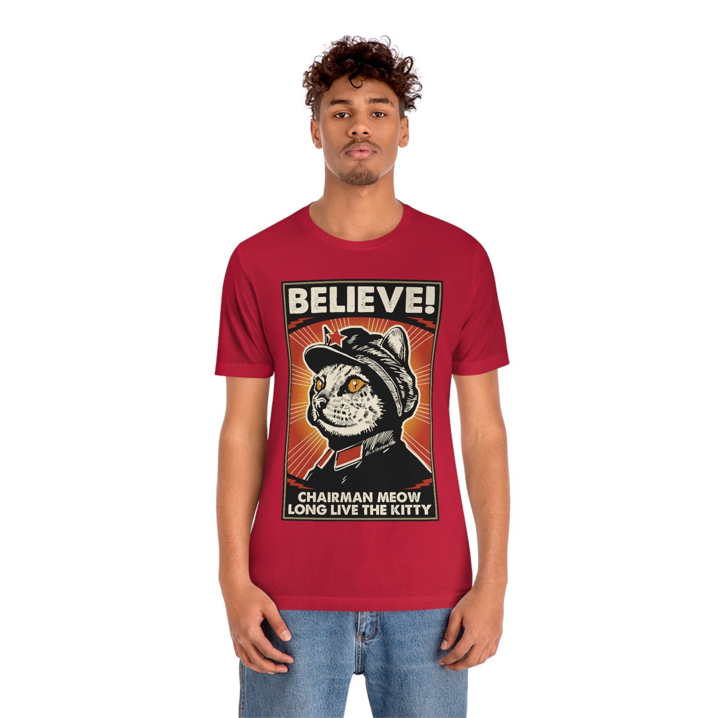 Believe! Chairman Meow. Long Live the Kitty - Unisex T-Shirt